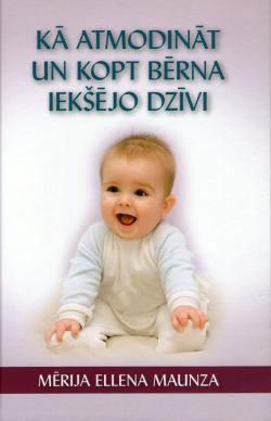 Kā atmodināt un kopt bērna iekšējo dzīvi