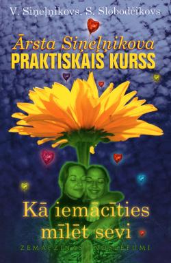 Ārsta Siņeļņikova PRAKTISKAIS KURSS jeb Kā iemācīties mī
